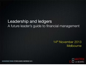 Leadership and ledgers  A future leaders guide to financial management 14 th November 2013