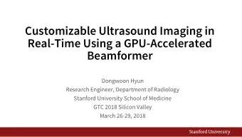 Customizable Ultrasound Imaging in  Real-Time Using a GPU-Accelerated  Beamformer  Dongwoon Hyun