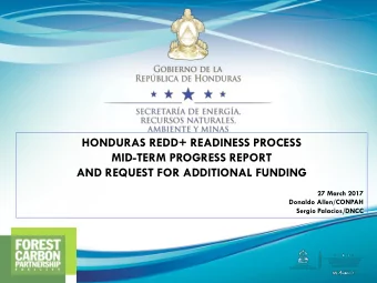 HONDURAS REDD+ READINESS PROCESS  MID-TERM PROGRESS REPORT  AND REQUEST FOR ADDITIONAL FUNDING  27