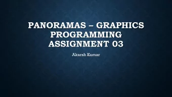 PANORAMAS  GRAPHICS  PROGRAMMING  ASSIGNMENT 03  Akarsh Kumar  INPUT IMAGES TRANSFORMATION 1