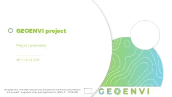 GEOENVI project  Project overview 18 th of April 2019  This project has received funding from the