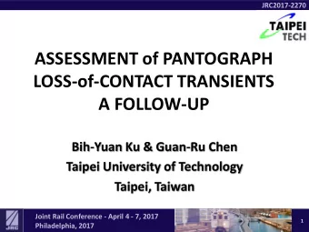ASSESSMENT of PANTOGRAPH  LOSS-of-CONTACT TRANSIENTS  A FOLLOW-UP  Bih-Yuan Ku &amp; Guan-Ru Chen