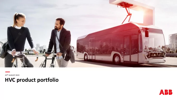 22 nd august 2019 hvc product portfolio charging