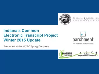 Electronic Transcript Project  Winter 2015 Update  Presented at the IACAC Spring Congress  Focus on