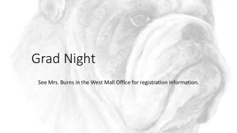 Grad Night  See Mrs. Burns in the West Mall Office for registration information.  Final Transcript