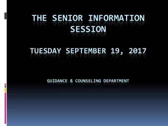 THE SENIOR INFORMATION  SESSION  TUESDAY SEPTEMBER 19, 2017  GUIDANCE &amp; COUNSELING DEPARTMENT