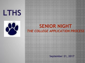 LTHS  SENIOR NIGHT  THE COLLEGE APPLICATION PROCESS  September 21, 2017  MARK YOUR CALENDARS