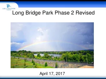 Long Bridge Park Phase 2 Revised  April 17, 2017  Whats Been Happening?  April 12, 2016: