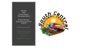 Health  and  Rural Public  Transportation  David Armijo  Executive Director  SCRTD  Legislative