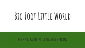 Big Foot Little World  By Anna, Kathleen, Devan and Meaghan  introduction  Cycle 2, Grade 3/4