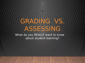 GRADING  VS.  ASSESSING What do you REALLY want to know  about student learning?  Six Stages  1.