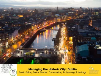 Managing the Historic City: Dublin  Paraic Fallon, Senior Planner: Conservation, Archaeology &amp;