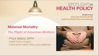 Priya V  a Vedula,  a, M  MPH  Health Policy Analyst  Institute for Health Policy and Leadership  M