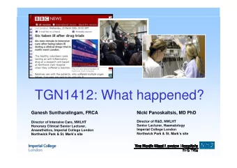 TGN1412: What happened?  Ganesh Suntharalingam, FRCA  Nicki Panoskaltsis, MD PhD  Director of