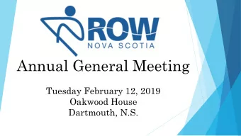 Annual General Meeting  Tuesday February 12, 2019  Oakwood House  Dartmouth, N.S.  Agenda  Call to