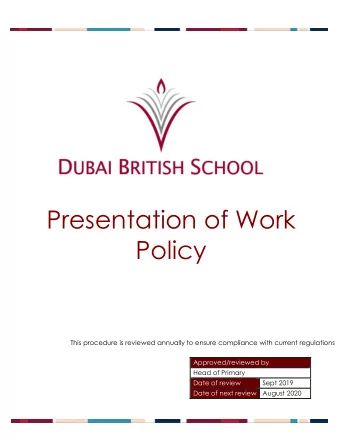 Presentation of Work  Policy  This procedure is reviewed annually to ensure compliance with current