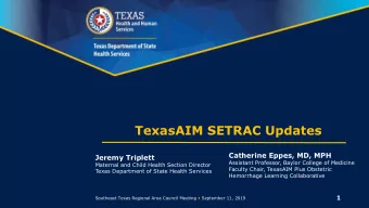 TexasAIM SETRAC Updates  Catherine Eppes, MD, MPH  Jeremy Triplett  Assistant Professor, Baylor