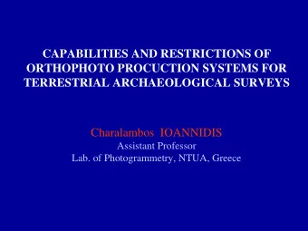 CAPABILITIES AND RESTRICTIONS OF  ORTHOPHOTO PROCUCTION SYSTEMS FOR  TERRESTRIAL ARCHAEOLOGICAL