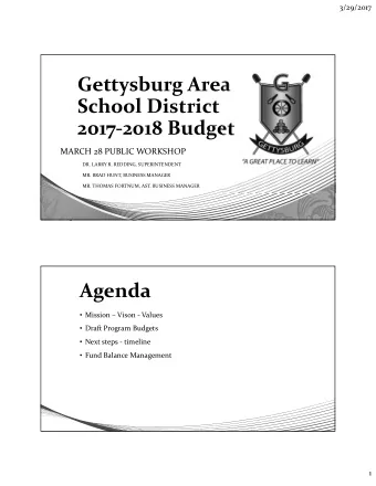Gettysburg Area School District 2017  2018 Budget MARCH 28 PUBLIC WORKSHOP DR. LARRY R. REDDING,
