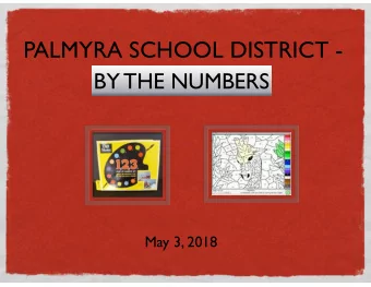 PALMYRA SCHOOL DISTRICT -  BY THE NUMBERS  May 3, 2018  KEY FINANCIAL  OBJECTIVES ACHIEVED  CURRENT