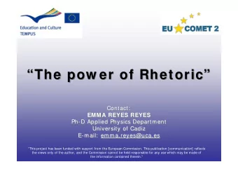 The pow er of Rhetoric  The pow er of Rhetoric  Contact:  Contact:  EMMA REYES REYES