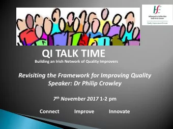 QI TALK TIME Building an Irish Network of Quality Improvers  Revisiting the Framework for Improving