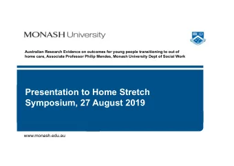 Presentation to Home Stretch  Symposium, 27 August 2019  www.monash.edu.au    Over the past 10