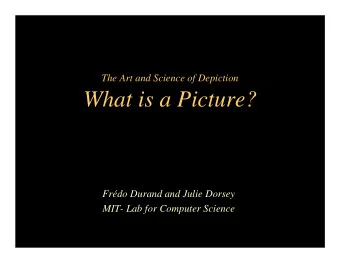What is a Picture?  Frdo Durand and Julie Dorsey  MIT- Lab for Computer Science  Photoshop