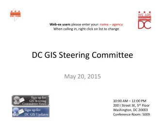 DC GIS Steering Committee May 20, 2015 10:00 AM  12:00 PM 200 I Street SE, 5 th Floor