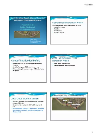 Clontarf has flooded before Protection Project  In February 2002 a 1/60 year event devastated