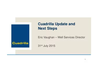 Cuadrilla Update and  Next Steps  Eric Vaughan  Well Services Director 31 st July 2015  1