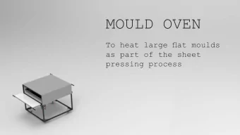 MOULD OVEN  To heat large fmat moulds  as part of the sheet  pressing process  Why have we chosen