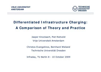 Differentiated I nfrastructure Charging:  A Com parison of Theory and Practice  Jasper Knockaert,