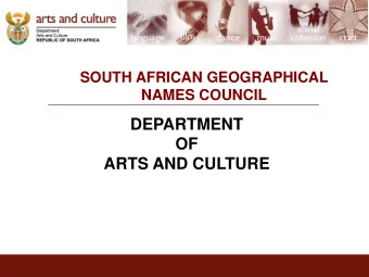 DEPARTMENT  OF  ARTS AND CULTURE  TABLE OF CONTENTS  1.  Status of the South Africa Geographical