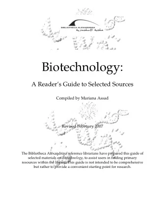 Biotechnology:  A Readers Guide to Selected Sources  Compiled by Mariana Assad Revised February