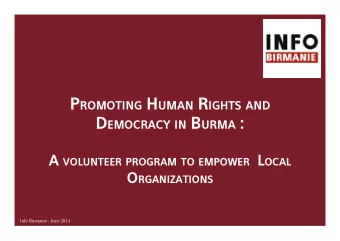 P ROMOTING H UMAN R IGHTS AND D EMOCRACY IN B URMA : A VOLUNTEER PROGRAM TO EMPOWER L OCAL O
