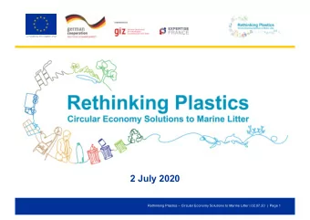 2 July 2020  Rethinking Plastics  Circular Economy Solutions to Marine Litter | 02.07.20 |  Page