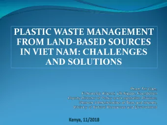PLASTIC(WASTE(MANAGEMENT(  FROM(LAND2BASED(SOURCES( IN(VIET(NAM: CHALLE N GES  AND SOLUTIONS