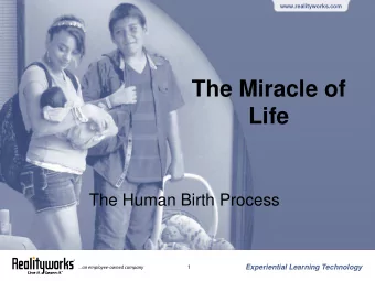 The Miracle of  Life  The Human Birth Process  Experiential Learning Technology  1