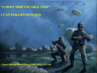 A MOST IRREVOCABLE STEP  1 CAN PARA BN ON D-DAY  Colonel (Retired) Bernd Horn, OMM, MSM, CD,
