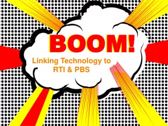BOOM!  BOOM!  BOOM!  BOOM!  Linking Technology to  RTI &amp; PBS PBS  RTI Connection  3-