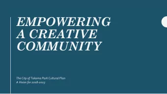 EMPOWERING  A CREATIVE  COMMUNITY  The City of Takoma Park Cultural Plan  A Vision for 2018-2023