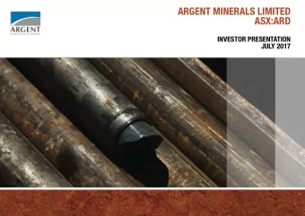 ARGENT MINERALS LIMITED  ASX:ARD  INVESTOR PRESENTATION  JULY 2017  DISCLAIMER This investor