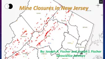 Mine Closures in New Jersey  By: Joseph A. Fischer and Joseph J. Fischer  Geoscience Services  Iron