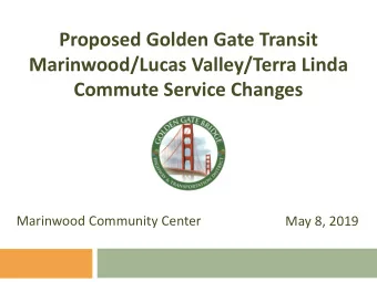 Proposed Golden Gate Transit  Marinwood/Lucas Valley/Terra Linda  Commute Service Changes