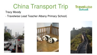 China Transport Trip  Tracy Moody  - Travelwise Lead Teacher Albany Primary School)  Shanghai  Ways