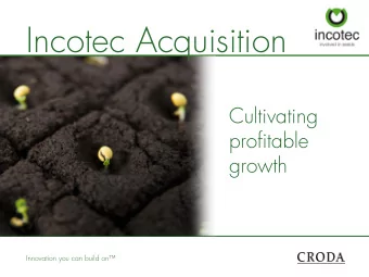 Incotec Acquisition  Cultivating  profitable  growth  Innovation you can build on  Acquisition