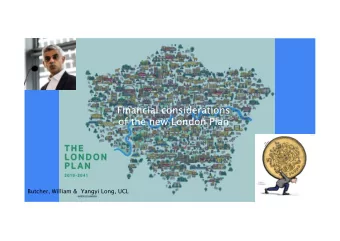 Financial considerations  of the new London Plan  Butcher, William &amp;  Yangyi Long, UCL  Current