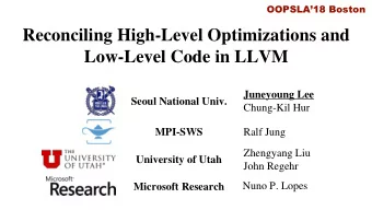 Reconciling High-Level Optimizations and  Low-Level Code in LLVM  Juneyoung Lee  Seoul National