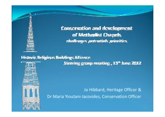 Jo Hibbard, Heritage Officer &amp;  Dr Maria Yioutani-Iacovides, Conservation Officer  1  Our